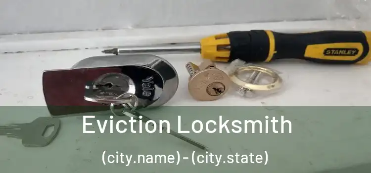 Eviction Locksmith (city.name) - (city.state)